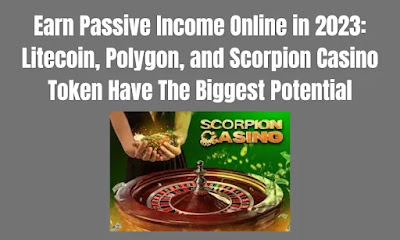 Earn Passive Income Online in 2023: Litecoin, Polygon, and Scorpion Casino Token Have The Biggest Potential